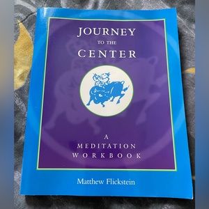 Journey to the Center A Meditation Workbook by Mathew Flickstein. Unused.